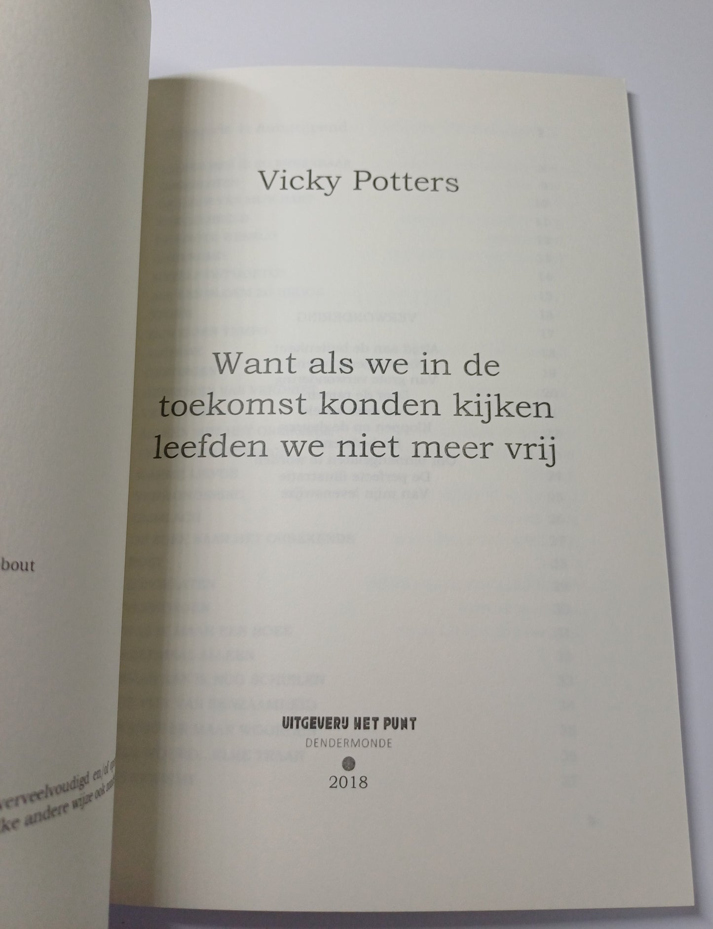 Want als we in de toekomst konden kijken leefden we niet meer vrij